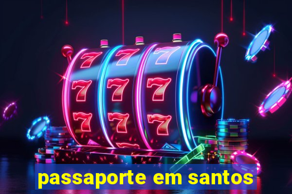 passaporte em santos